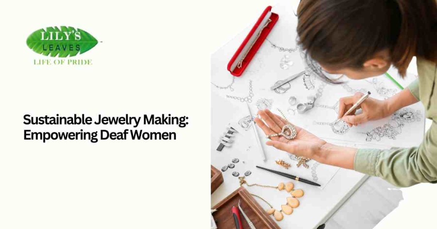 Empowering Deaf Women for Sustainable Jewelry Making